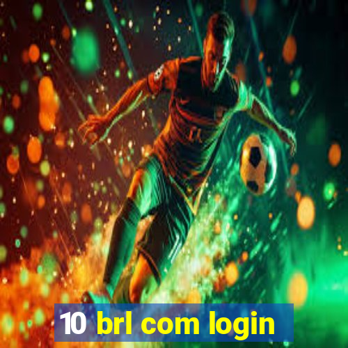 10 brl com login